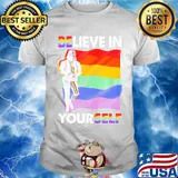 Believe In Yourself LGBT Rainbow Shirt