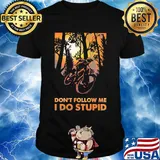 Bicycle don't follow me I do stupid shirt