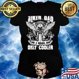 Biker Dad Like A Normal Dad Only Cooler Motor Shirt Ladies tee