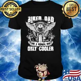 Biker Dad Like A Normal Dad Only Cooler Motor Shirt
