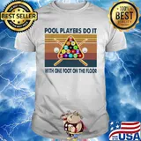 Billard pool players do it with one foot on the floor vintage retro shirt