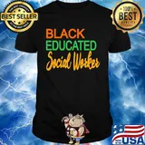 Black Educated Social Woker Shirt