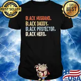 Black husband black daddy black protector black hero shirt