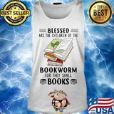 Blessed Are The Children Of The Bookworm For They Shall Boos Shirt Tank top