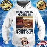 Bourbon Goes In Wisdom Goes Out Alcohol Vintage Retro Shirt Hoodie
