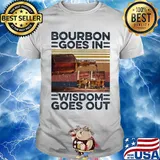 Bourbon Goes In Wisdom Goes Out Alcohol Vintage Retro Shirt