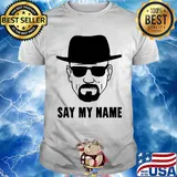 Breaking Bad say my name shirt