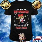 Buckle Up Buttercup You Just Flipped My Heifer Swich Cow Shirt