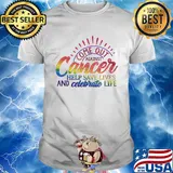 Come Out Aginst Cancer Help Save Lives And Celebrate Life LGBT Shirt