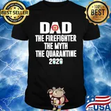Dad the firefighter the myth the quarantime 2020 shirt