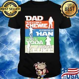 Dad you are as strong as chewie as fearless as han as wise as yoda as brave as luke father's day shirt