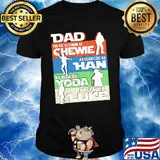 Dad you are as strong as chewie as fearless as han as wise as yoda as brave as luke happy father's day shirt