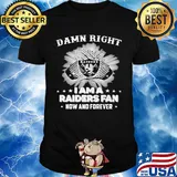Damn right I am a las vegas raiders fan now and forever stars shirt
