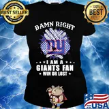 Damn right I am a new york giants fan win or lost stars s Ladies tee