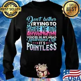 Don't Bother Trying To Figure Me Out Pointless Shirt Sweater