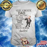 Donald trump you're a fantastic dad great really great very special really terrific other dads loser total disasters believe me ask anymore signature shirt