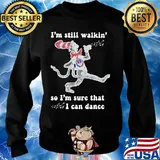 Dr seuss I'm still walking so I'm sure that I can dance s Sweater