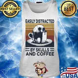 Easily Distracted By Skulls And Coffee Vintage Retro Shirt Tank top