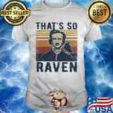 Edgar allan poe that's so raven vintage shirt