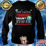 Even A Global Pandemic Couldn't Stop Me Coronavirus Eath Shirt Sweater