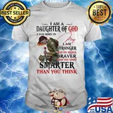 Guerreras de dios i am daughter of god i was born in may i am stronger than you believe braver than you know smarter than you think shirt
