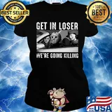 Halloween michael myers get in loser we're going killing s Ladies tee