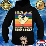 Horses Are Coll But Have You Ever Ridden a Cock Man Rooster LGBT Flag Shirt Hoodie