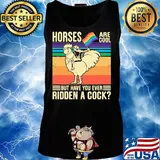 Horses Are Coll But Have You Ever Ridden a Cock Man Rooster LGBT Flag Shirt Tank top