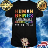 Human Beings Organic Colors May Vary Shirt