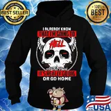 I Already Know That I'm Going To Hell Or Go Home Skullcap Horned Shirt Hoodie