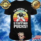 I'd rather be stopping pucks vintage retro shirt
