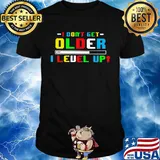 I don't get older i level up shirt