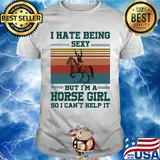 I hate being sexy but i'm a horse girl so i can't help it vintage retro shirt
