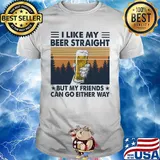 I Like My Beer Straight But My Friends Can Go Either Way Vintage Retro Shirt