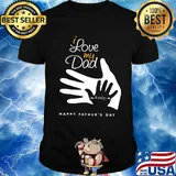 I love my dad emily happy father's day shirt