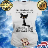 I'm A Grumpy Old Lady If You Don't Want A Sarcastic Answer Don't Ask A Stupid Question Cat Shirt Ladies tee