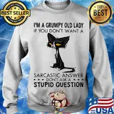 I'm A Grumpy Old Lady If You Don't Want A Sarcastic Answer Don't Ask A Stupid Question Cat Shirt Sweater
