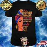 I'm a november woman i have 3 sides the quiet sweet the funny crazy and the side you never want to see girl shirt