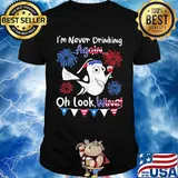 I'm never drinking again oh look wine American 4th of july independence day shirt