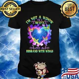 I'm not a widow I'm a wife to a husband with wings heart butterflies shirt