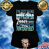 I'm Not Sure About An Inner Child But I Have An Inner Idiot That Surfaces Every Now And Then Blue Shirt Ladies tee