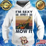 I'm Sexy And I Mow It Rollers Vintage Retro Shirt Hoodie
