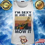 I'm Sexy And I Mow It Rollers Vintage Retro Shirt Tank top