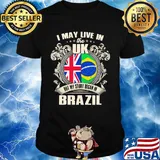 I may live the uk but my story began in brazil shirt