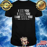 I see you I hear you I am with you equal justice for all shirt