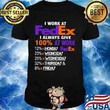 I work at fedex i always give 100% at work shirt