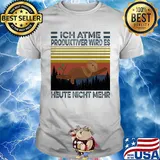 Ich atme produktiver wird es heute nicht mehr vintage shirt