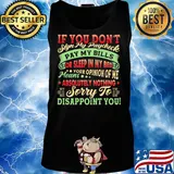 If You Don't Sign My Paycheck Sorry To Disappoint You Shirt Tank top