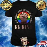 In A World Where You Can Be Anything Be Kind Black Lives Matter LGBT Shirt