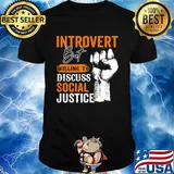 Introvert But Willing To Discuss Social Justice Black Lives Matter Shirt